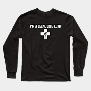 I'm A Legal Drug Lord Long Sleeve T-Shirt